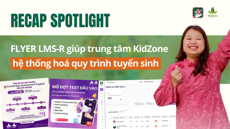 Recap Spotlight Tháng 8/2025: Hệ thống hoá quy trình tuyển sinh – Kidzone x FLYER