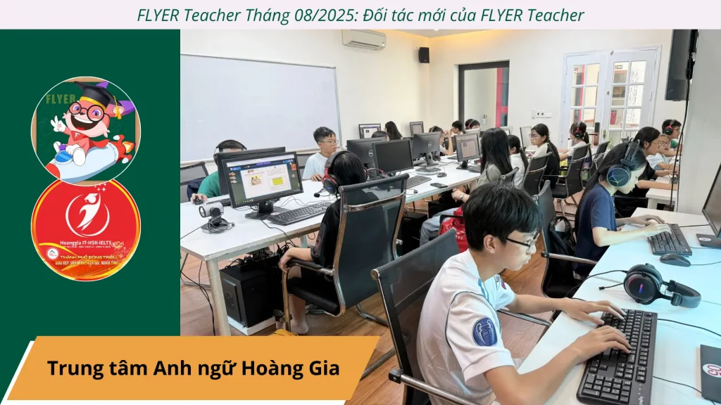 FLYER Teacher đồng hành cùng Anh ngữ Hoàng Gia tháng 8/2025