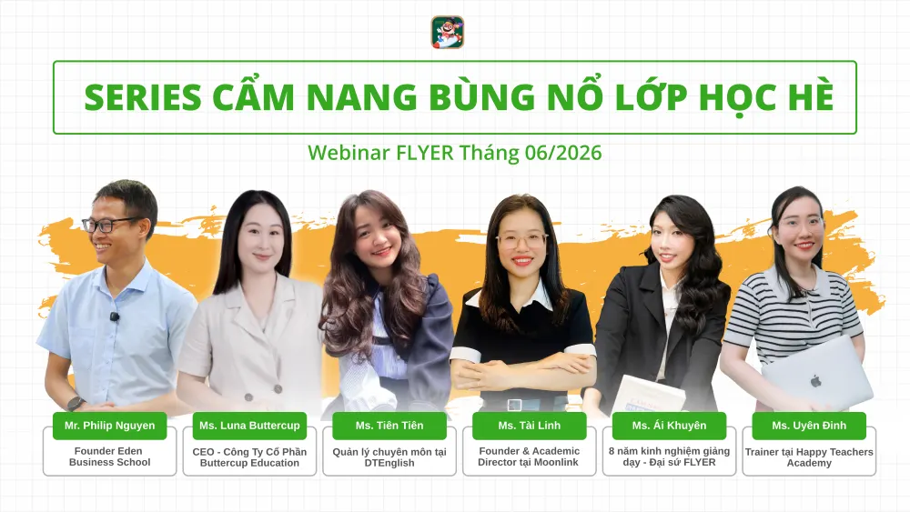 CHUỖI WEBINAR “CẨM NANG BÙNG NỔ LỚP DẠY HÈ”