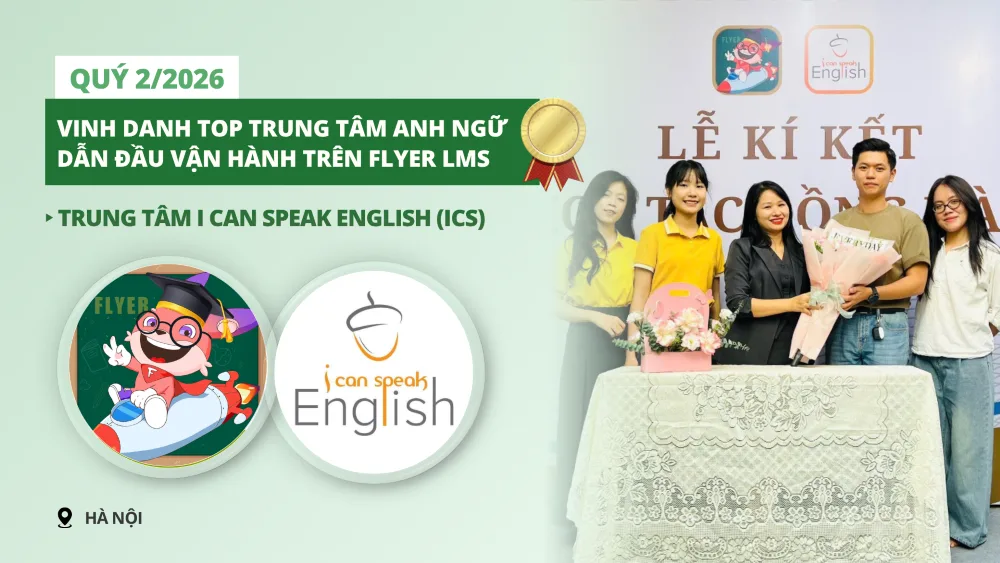 Trung tâm ICS English - Hà Nội quản lý đào tạo trên FLYER LMS