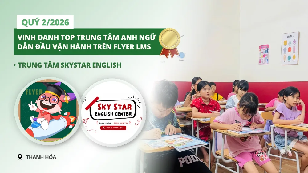 Trung tâm Skystar English - Thanh Hóa dùng FLYER trong dạy và học