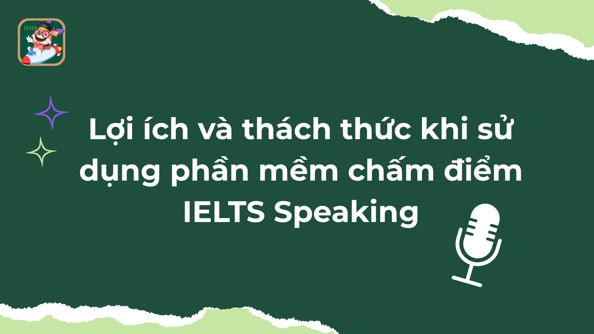2. Lợi ích và thách thức khi sử dụng phần mềm chấm IELTS Speaking