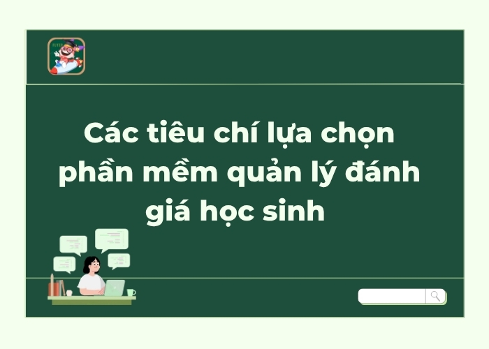 các tiêu chí lựa chọn phần mềm quản lý đánh giá học sinh
