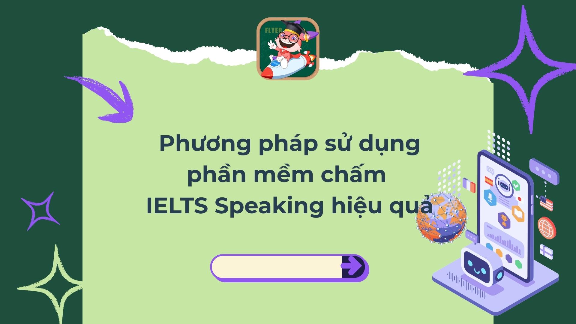 4. Gợi ý tips sử dụng phần mềm chấm IELTS Speaking hiệu quả